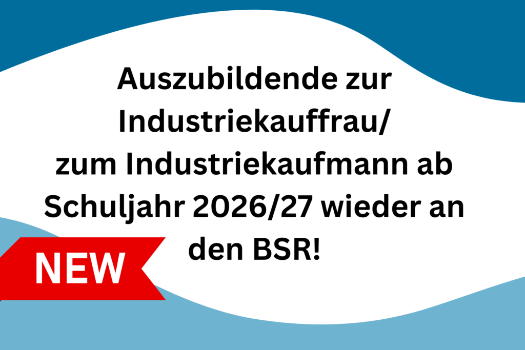 Industriekaufleute ab Schuljahr 26/27 wieder an den BSR